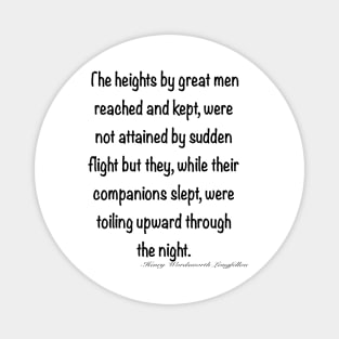 Inspirational motivational affirmation, The heights by great men reached and kept Magnet